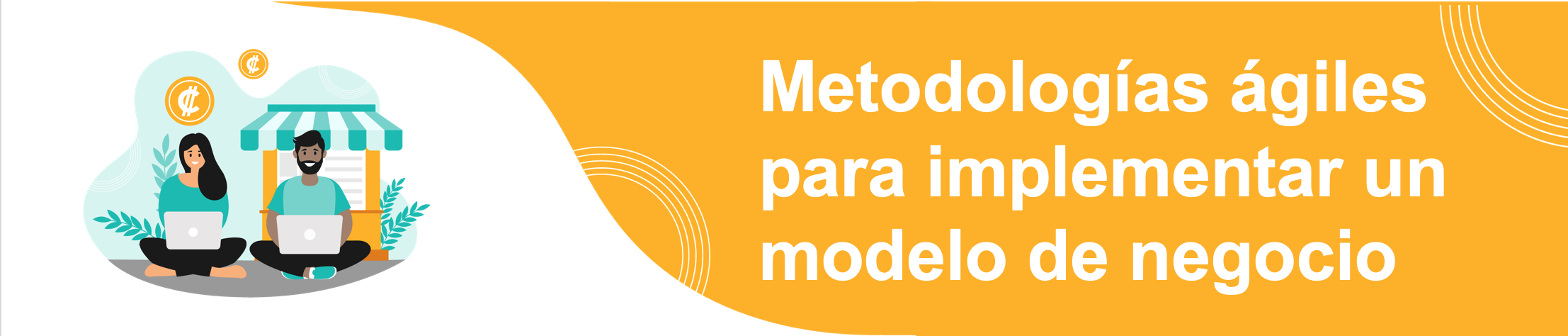 Metodologías ágiles para implementar un modelo de negocio