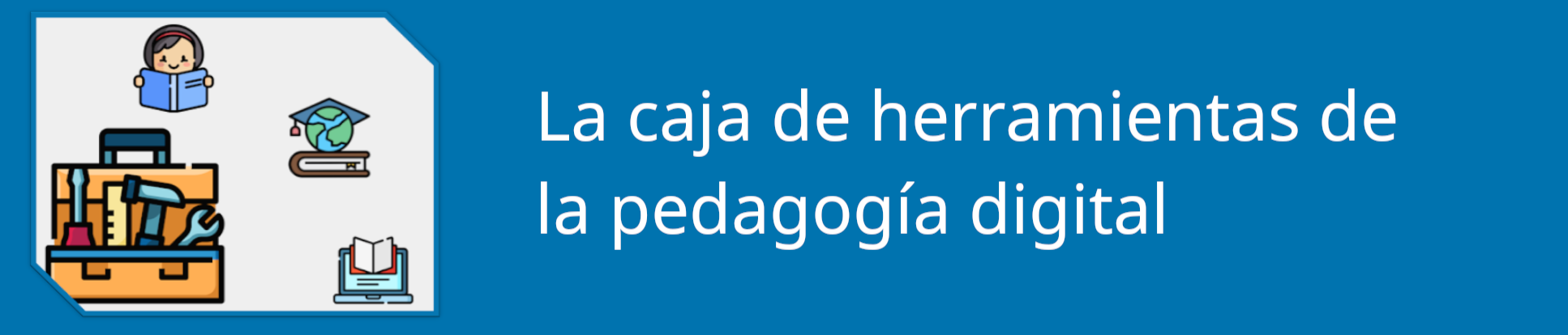 La caja de herramientas de la pedagogía digital